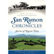 San Ramon Chronicles: Stories of Bygone Days 9781467118439