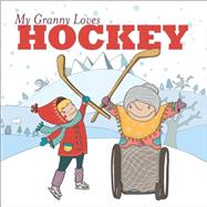 My Granny Loves Hockey 9781927018439