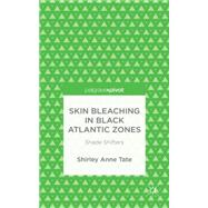 Skin Bleaching in Black Atlantic Zones 9781137498441
