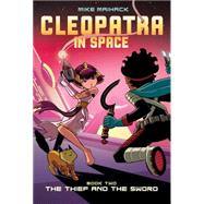 The Thief and the Sword (Cleopatra in Space #2) 9780545528443