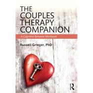 The Couples Therapy Companion: A Cognitive Behavior Workbook 9781138828445