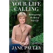Your Life Calling: Reimagining the Rest of Your Life 9781594138447