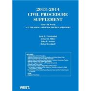 Friedenthal, Miller, Sexton and Hershkoff's Civil Procedure 2013-2014 Supplement for use with all Pleading and Procedure Casebooks 9780314288448