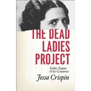 The Dead Ladies Project: Exiles, Expats, and Ex-countries 9780226278452