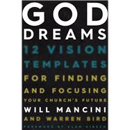 God Dreams 12 Vision Templates for Finding and Focusing Your Church's Future 9781433688454