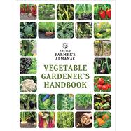 The Old Farmer's Almanac Vegetable Gardener's Handbook 9781571988454