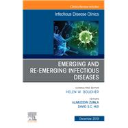 Emerging and Re-emerging Infectious Diseases, an Issue of Infectious Disease Clinics of North America 9780323708456