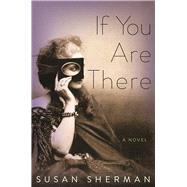 If You Are There A Novel 9781619028456