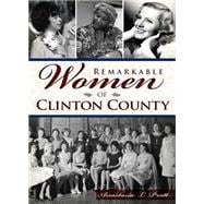 Remarkable Women of Clinton County 9781626198456