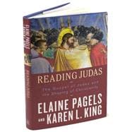 Reading Judas : The Gospel of Judas and the Shaping of Christianity