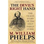 The Devil's Right Hand The Tragic Story of the Colt Family Curse 9780762788460