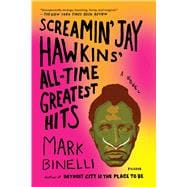 Screamin' Jay Hawkins' All-Time Greatest Hits A Novel 9781250118462