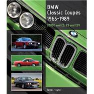 Bmw Classic Coupes 1965-1989: 2000c and Cs, E9 and E24 9781847978462