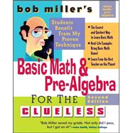 Bob Miller's Basic Math and Pre-Algebra for the Clueless, 2nd Ed.