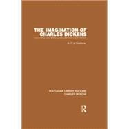 The Imagination of Charles Dickens (RLE Dickens): Routledge Library Editions: Charles Dickens Volume 3 9781138878464