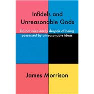 Infidels and Unreasonable Gods 9781728398464