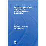 Emotional Dimensions of Educational Administration and Leadership 9780415848466
