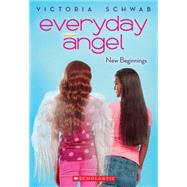 Everyday Angel #1: New Beginnings 9780545528467