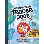 Cooking with Trader Joe's Cookbook: Lighten Up! 9780979938467
