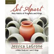 Set Apart: Holy Habits of Prophets and Kings, Women's Bible Study: Leader Kit 9781426778469