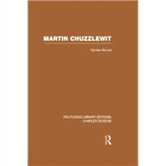 Martin Chuzzlewit (RLE Dickens): Routledge Library Editions: Charles Dickens Volume 10 9781138878471