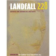 Landfall 228 Spring 2014: Aotearoa New Zealand Arts and Letters 9781877578472