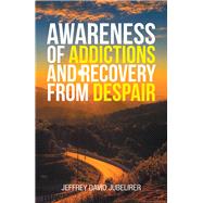 Awareness of Addictions and Recovery from Despair 9781984568472