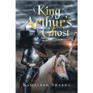 King Arthur’s Ghost 9781796058475
