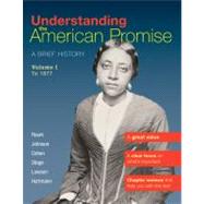 Understanding the American Promise, Volume 1: To 1877 : A Brief History of the United States 9781457608476