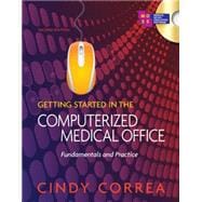 Getting Started in the Computerized Medical Office Fundamentals and Practice 9781435438477