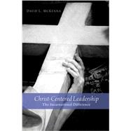 Christ-centered Leadership: The Incarnational Difference 9781620328477