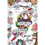 Wear Your Dreams My Life in Tattoos 9781250048479