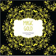 Magic Gold: Luxurious Designs to Color 9781438008479