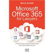 Microsoft Office 365 for Lawyers: A Practical Guide to Options and Implementation 9781627228480