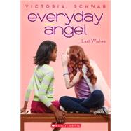 Everyday Angel #3: Last Wishes 9780545528481