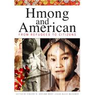 Hmong and American: From Refugees to Citizens 9780873518482
