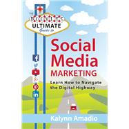 The Boomer's Ultimate Guide to Social Media Marketing Learn How to Navigate the Digital Highway 9781938548482