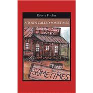 A Town Called Sometimes 9781532088483