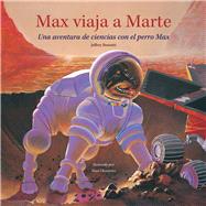 Max viaja a Marte / Max Travels to Mars 9781937548483