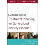 Evidence-Based Treatment Planning for Generalized Anxiety Disorder Facilitator's Guide 9780470568484
