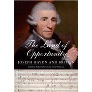 The Land of Opportunity: Joseph Haydn and Britain 9780712358484