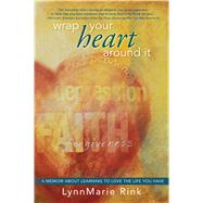 Wrap Your Heart Around It 9781618688484