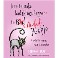 How to Make Bad Things Happen to Awful People 9781571748485