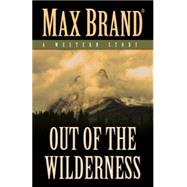 Out of the Wilderness: A Western Story 9781432828486