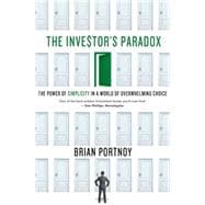 The Investor's Paradox The Power of Simplicity in a World of Overwhelming Choice 9781137278487