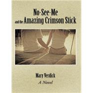 No-see-me and the Amazing Crimson Stick 9781496958488