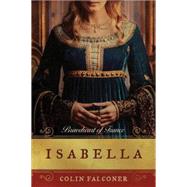 Isabella: Braveheart of France 9781477828489