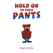 Hold on to Your Pants 9781796088489