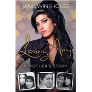Loving Amy A Mother's Story 9781250078490