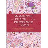 Moments of Peace in the Presence of God 9780764218491